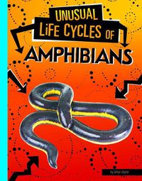 Cover image for Unusual Life Cycles of Amphibians