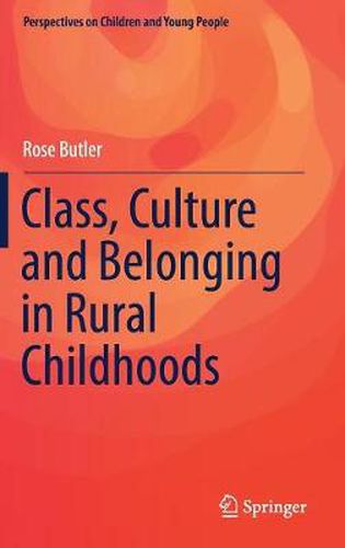 Cover image for Class, Culture and Belonging in Rural Childhoods