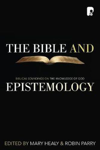 Cover image for The Bible and Epistemology: Biblical Soundings on the Knowledge of God