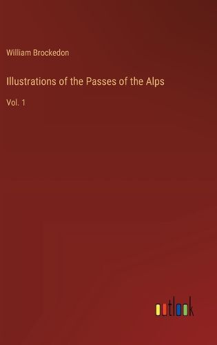Cover image for Illustrations of the Passes of the Alps
