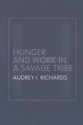 Cover image for Hunger and Work in a Savage Tribe: A functional study of nutrition among the southern Bantu