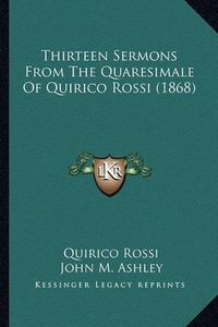 Cover image for Thirteen Sermons from the Quaresimale of Quirico Rossi (1868)