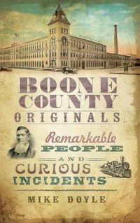 Cover image for Boone County Originals: Remarkable People and Curious Incidents