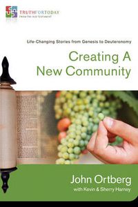 Cover image for Creating a New Community: Life-Changing Stories from Genesis to Deuteronomy