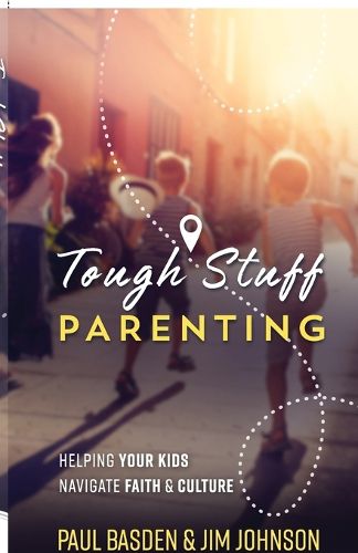 Cover image for Tough Stuff Parenting: Helping Your Kids Navigate Faith and Culture