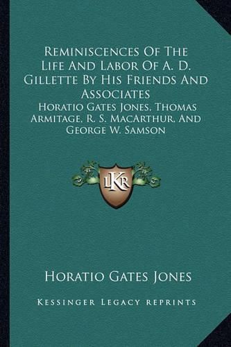 Cover image for Reminiscences of the Life and Labor of A. D. Gillette by His Friends and Associates: Horatio Gates Jones, Thomas Armitage, R. S. MacArthur, and George W. Samson