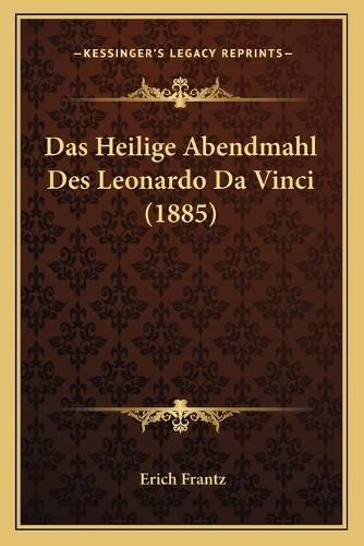 Cover image for Das Heilige Abendmahl Des Leonardo Da Vinci (1885)