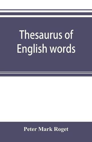 Thesaurus of English words and phrases classified and arranged so as to facilitate the expression of ideas and assist in literary composition