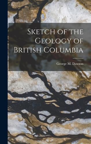 Cover image for Sketch of the Geology of British Columbia