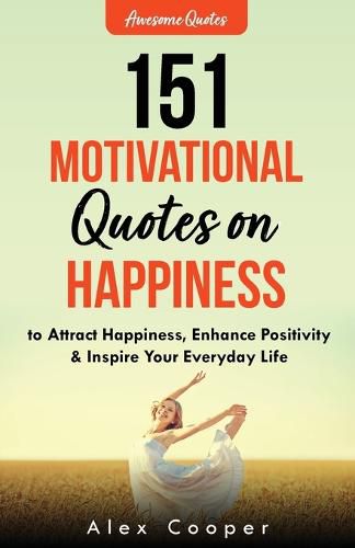 Cover image for 151 Motivational Quotes on Happiness to Attract Happiness, Enhance Positivity & Inspire Your Everyday Life