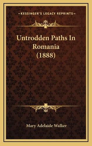 Cover image for Untrodden Paths in Romania (1888)