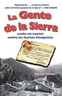 Cover image for La gente de la sierra: Lucha sin cuartel contra las fuerzas franquistas