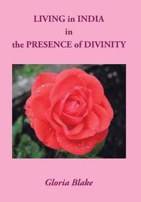 Cover image for LIVING in INDIA in the PRESENCE of DIVINITY