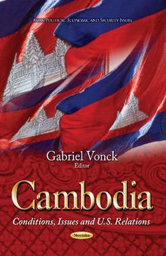 Cover image for Cambodia: Conditions, Issues & U.S. Relations