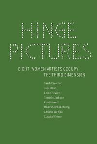 Cover image for Hinge Pictures: Eight Women Artists Occupy the Third Dimension