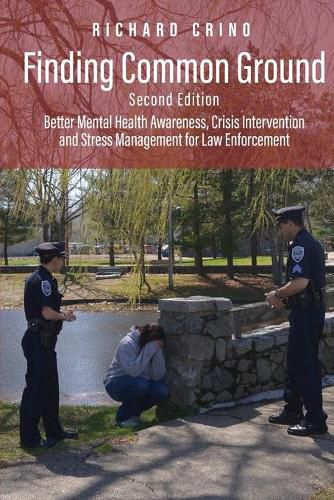 Cover image for Finding Common Ground: Better Mental Health Awareness, Crisis Intervention and Stress Management for Law Enforcement