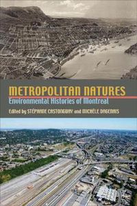 Cover image for Metropolitan Natures: Environmental Histories of Montreal