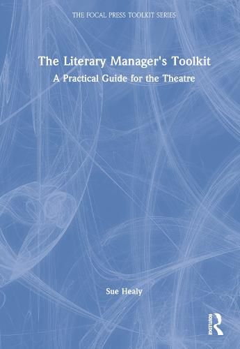 Cover image for The Literary Manager's Toolkit: A Practical Guide for the Theatre