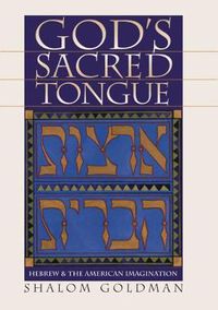 Cover image for God's Sacred Tongue: Hebrew and the American Imagination