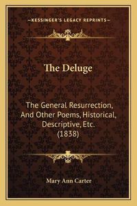 Cover image for The Deluge: The General Resurrection, and Other Poems, Historical, Descriptive, Etc. (1838)