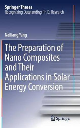 Cover image for The Preparation of Nano Composites and Their Applications in Solar Energy Conversion