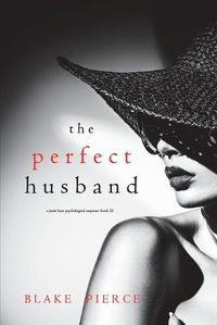 Cover image for The Perfect Husband (A Jessie Hunt Psychological Suspense Thriller-Book Twenty-Two)