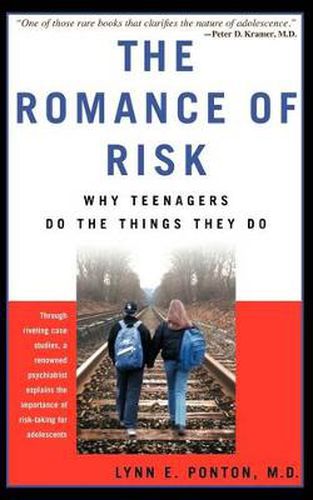 Cover image for The Romance of Risk: Why Teenagers Do the Things They Do