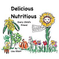 Cover image for Delicious Nutritious Every Child's Friend