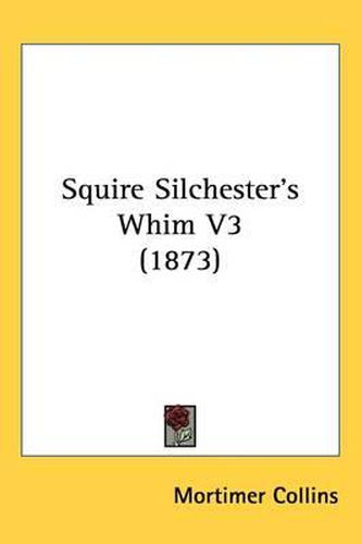 Cover image for Squire Silchester's Whim V3 (1873)