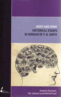 Cover image for Body and Mind: Historical Essays in Honour of F.B. Smith