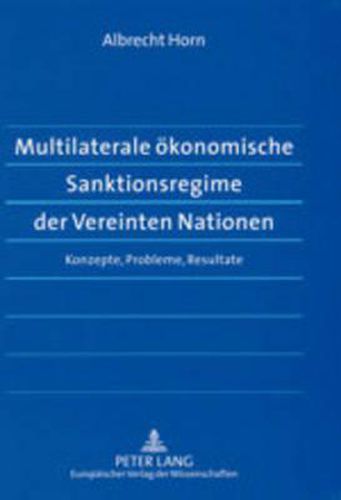 Cover image for Multilaterale Oekonomische Sanktionsregime Der Vereinten Nationen: Konzepte, Probleme, Resultate