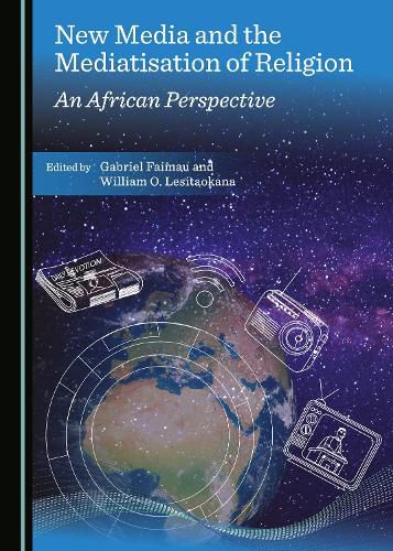 Cover image for New Media and the Mediatisation of Religion: An African Perspective