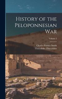 Cover image for History of the Peloponnesian war; Volume 2