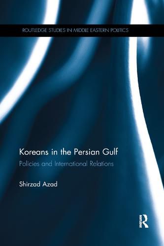 Cover image for Koreans in the Persian Gulf: Policies and International Relations