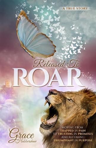 Cover image for Released to Roar: Moving from Trapped in Pain to Trusting in Promises and Becoming Triumphant in Purpose