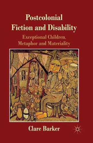Cover image for Postcolonial Fiction and Disability: Exceptional Children, Metaphor and Materiality