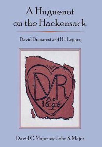 Cover image for A Huguenot on the Hackensack: David Demarest and His Legacy