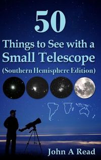 Cover image for 50 Things to See with a Small Telescope (Southern Hemisphere Edition)