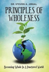 Cover image for Principles of Wholeness: Becoming Whole in a Fractured World