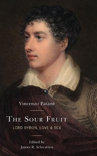 Cover image for The Sour Fruit: Lord Byron, Love & Sex