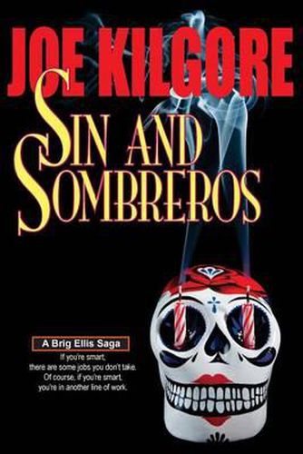 Cover image for Sin And Sombreros: If you're smart, there are some jobs you don't take. Of course, if you're smart, you're in another line of work.