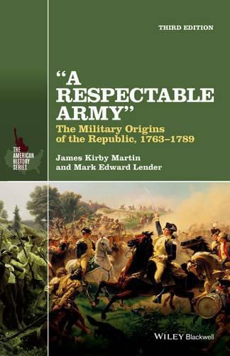 A Respectable Army - The Military Origins of the public, 1763-1789, 3rd Edition