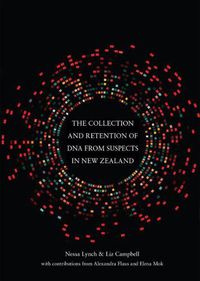 Cover image for The Collection and Retention of DNA from Suspects in New Zealand