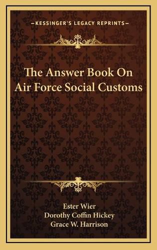 The Answer Book on Air Force Social Customs the Answer Book on Air Force Social Customs