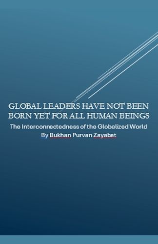 Cover image for Global Leaders Have Not Been Born Yet for All Human Beings