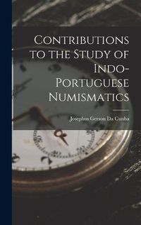 Cover image for Contributions to the Study of Indo-Portuguese Numismatics