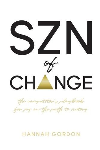 Cover image for SZN of CHANGE: The Competitor's Playbook for Joy on the Path to Victory