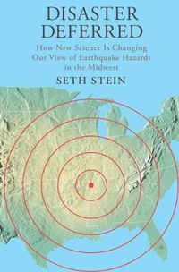 Cover image for Disaster Deferred: A New View of Earthquake Hazards in the New Madrid Seismic Zone