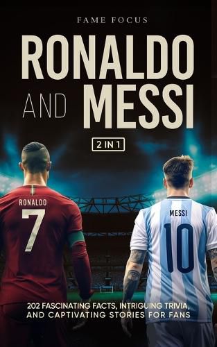 Cover image for Ronaldo and Messi - 202 Fascinating Facts, Intriguing Trivia, and Captivating Stories for Fans