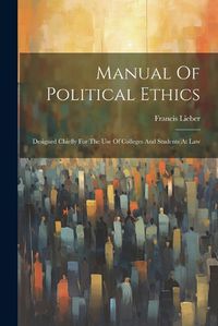 Cover image for Manual Of Political Ethics